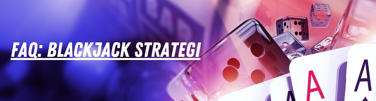 FAQ: Blackjack Strategi