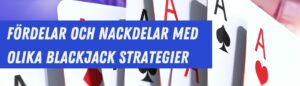 Fördelar och Nackdelar med Olika Blackjack strategier